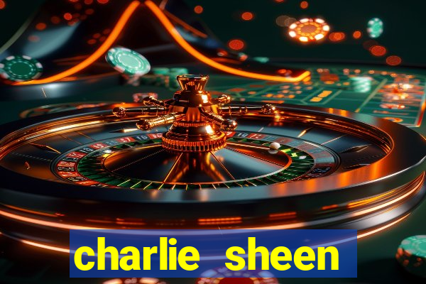 charlie sheen fortuna 2023